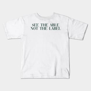 See the able not the label dark green Kids T-Shirt